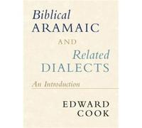 Biblical Aramaic and Related Dialects by Cook & Edward Catholic University of America & Washington DC Cook Edward Catholic University of America Washington DC (Auteur)