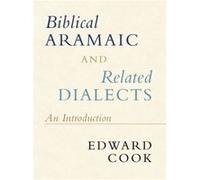 Biblical Aramaic and Related Dialects by Cook & Edward Catholic University of America & Washington DC Cook Edward Catholic University of America Washington DC (Auteur)