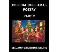 Biblical Christmas Poetry (Part 2)- Poetry for the Holy Season, Poems of Hope and Joy to Warm the Soul, Blessings of Jesus from the Holy Bible, Grace and Love to Celebrate New Year Holidays