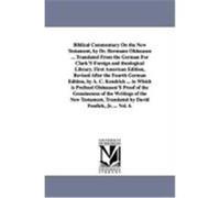 Biblical Commentary on the New Testament, by Dr. Hermann Olshausen ... Translated from the German for Clark's Foreign and Theological Library. First A Olshausen, Hermann (Auteur)