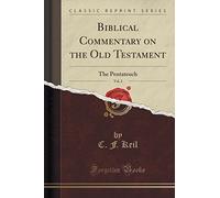 Biblical Commentary on the Old Testament, Vol. 2: The Pentateuch (Classic Reprint)