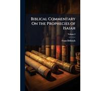 Biblical Commentary On the Prophecies of Isaiah