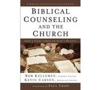 Biblical Counseling and the Church - [Version Originale] Bob Kellemen, Kevin Carson, Paul Tripp, (Auteur)
