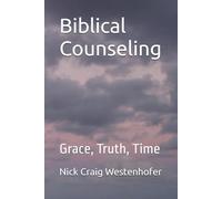 Biblical Counseling: Grace, Truth, Time