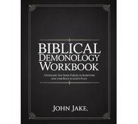 Biblical Demonology Workbook: Unveiling the Dark Forces in Scripture and Their Role in God’s Plan
