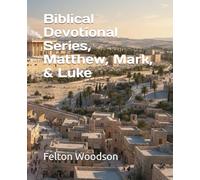 Biblical Devotional Series, Matthew, Mark, & Luke