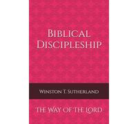 Biblical Discipleship: The Way Of The Lord
