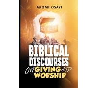 BIBLICAL DISCOURSES ON GIVING AND WORSHIP