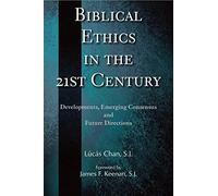 Biblical Ethics in the 21st Century: Developments, Emerging Consensus, and Future Directions