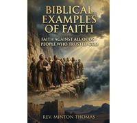 Biblical Examples of Faith: 20 Bible Characters Who Trusted God Against All Odds - A Devotional Study with Journaling Prompts