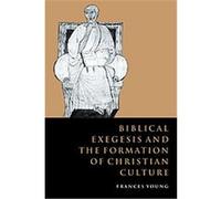 Biblical Exegesis and the Formation of Christian Culture Frances M. Young (Auteur)