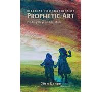 Biblical Foundations Of Prophetic Art