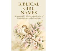 Biblical Girl Names: Beautiful Meanings, Scripture Stories, and Christian Inspiration for Parents Choosing a Baby Girl Name