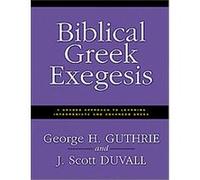 Biblical Greek Exegesis George Buthrie, George H. Guthrie, J. Scott Duvall (Auteur)