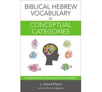 Biblical Hebrew Vocabulary By Conceptual J David Pleins, Jonathan Homrighausen (Auteur)