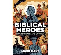 Biblical Heroes: Stories of Faith and Courage