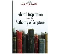 Biblical Inspiration And The Authority Of Scripture