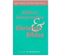 Biblical Interpretation And Christian Ethics, New Studies in Christian Ethics J.I.H. McDonald (Auteur)