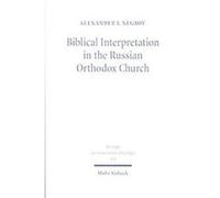 Biblical Interpretation in the Russian Orthodox Church, Beitrage Zur Historischen Theologie Alexander I. Negrov (Auteur)