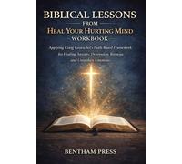 BIBLICAL LESSONS FROM HEAL YOUR HURTING MIND WORKBOOK: Applying Craig Groeschel’s Faith-Based Framework for Healing Anxiety, Depression, Burnout, and Unspoken Emotions