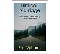 Biblical Marriage: Understanding what they bible has to say about marriage.