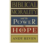 Biblical Morality and the Power of Hope