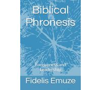 Biblical Phronesis: Forgiveness and Leadership