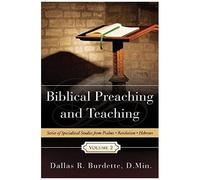 Biblical Preaching And Teaching Volume 2