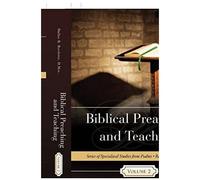 Biblical Preaching And Teaching Volume 2