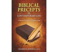 Biblical Precepts in Contemporary Life: A Practical Guide to Upright Living