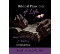 Biblical Principles of Life from Yesterday to Today: A Guided Journal