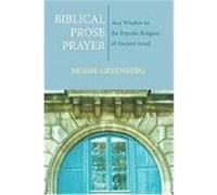 Biblical Prose Prayer: As a Window to the Popular Religion of Ancient Israel Greenberg, Moshe (Auteur)