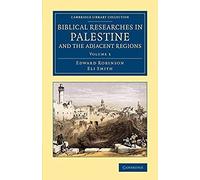 Biblical Researches In Palestine And The Adjacent Regions - Volume 3