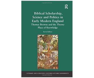 Biblical Scholarship, Science And Politics In Early Modern England