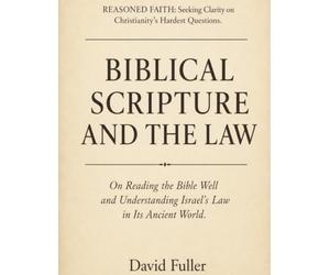 Biblical Scripture and The Law: On Reading the Bible Well and Understanding Israel's Law in Its Ancient World.