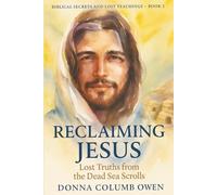 BIBLICAL SECRETS AND LOST TEACHINGS BOOK 2: RECLAIMING JESUS