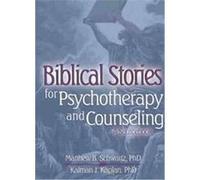 Biblical Stories for Psychotherapy and Counseling Kalman J. Kaplan, Matthew B. Schwartz (Auteur)