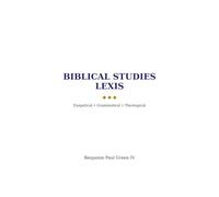 Biblical Studies Lexis: A Comprehensive Theological Lexicon