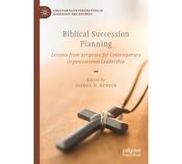 Biblical Succession Planning: Lessons from Scripture for Contemporary Organizational Leadership