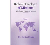 Biblical Theology of Missions: Theological Themes in Mission, Volume-6