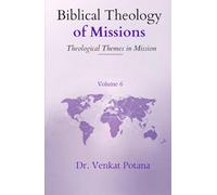 Biblical Theology of Missions: Theological Themes in Mission, Volume-6