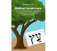 Biblical Vocabulary: The most important words of the Bible in Greek and Hebrew and their English translation