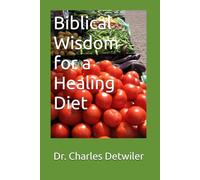 Biblical Wisdom for a Healing Diet