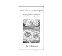 Biblically Accurate Angels: A Guide to Biblical Angelology and Its Western Interpretations