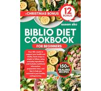 BIBLIO DIET COOKBOOK FOR BEGINNERS: Over 150+ meals to support your health and vitality. Each recipe is simple to follow, everyday ingredients, ... you succeed in your healthy eating journey.