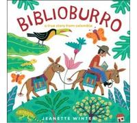 Biblioburro A True Story from Colombia by Jeanette Winter Jeanette Winter (Auteur)