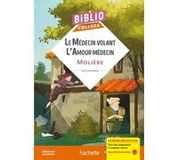 Molière – Le médecin volant ; L'Amour médecin – Bibliocollège – Hachette Pratique