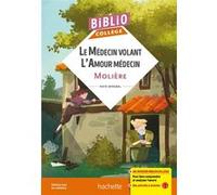 Bibliocollège - Le médecin volant - L'amour médecin, Molière Molière (Auteur), Isabelle De Lisle (Contributions)