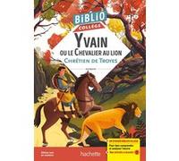 Bibliocollège - Yvain ou le Chevalier au lion, Chrétien de Troyes