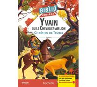 Bibliocollège - Yvain ou le Chevalier au lion, Chrétien de Troyes Texte non intégral - Chrétien de Troyes - Hachette Education - broché - Scolaire / Universitaire